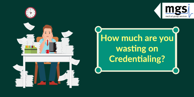 How much are you wasting on Physician/Provider Credentialing?