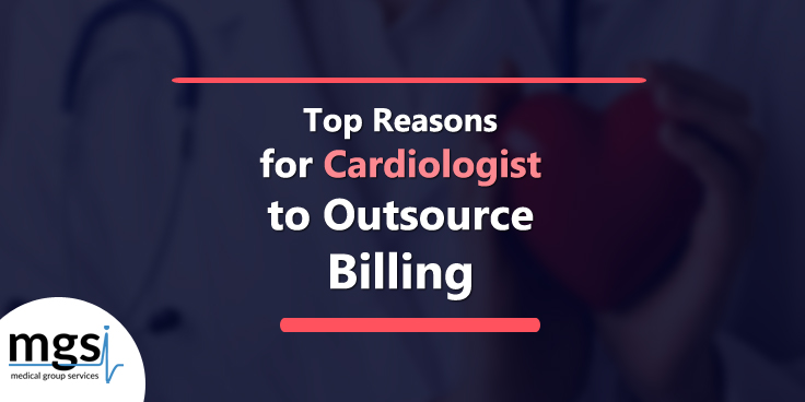 Top Reasons for Cardiologist to Outsource Billing